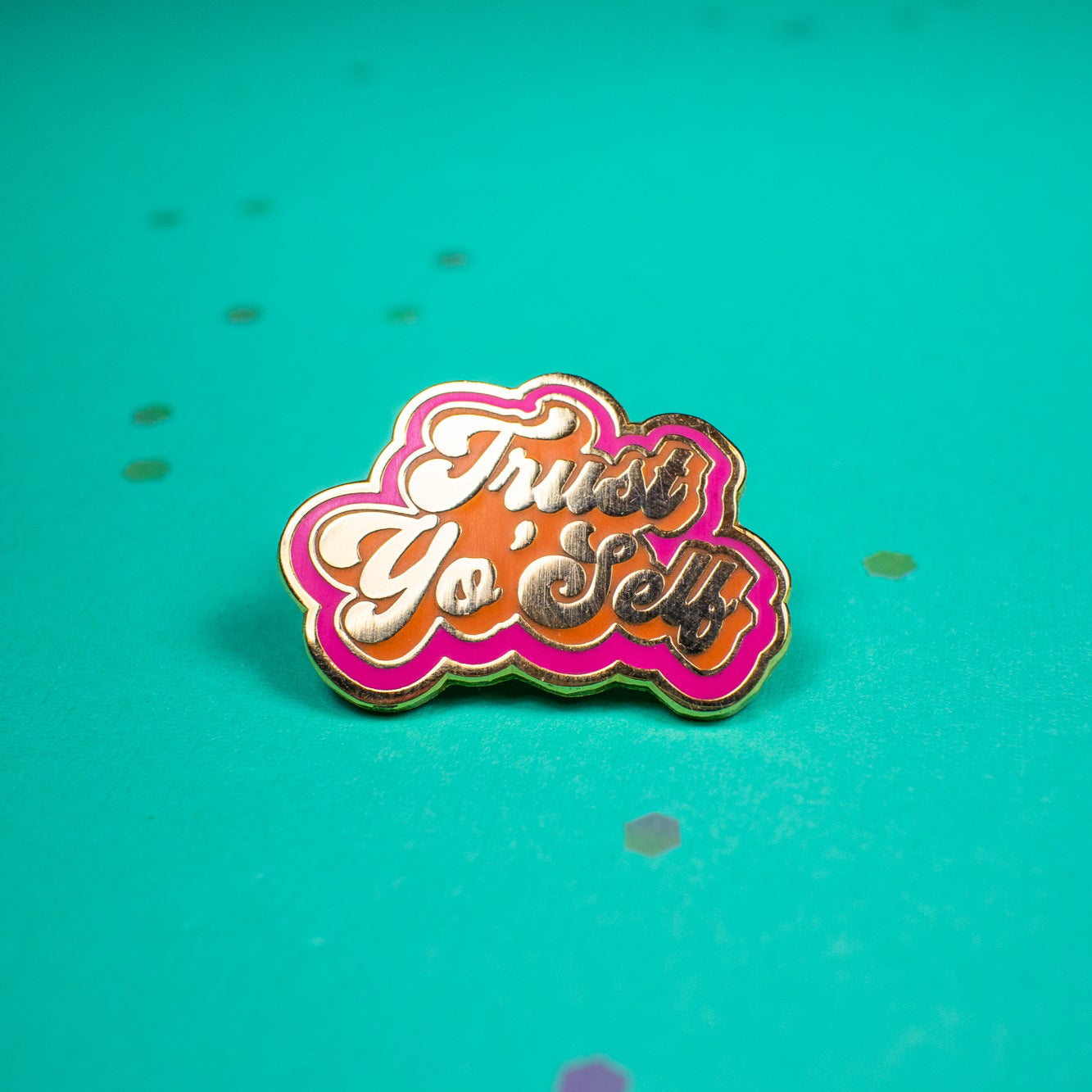 Trust Yo Self Enamel Pin