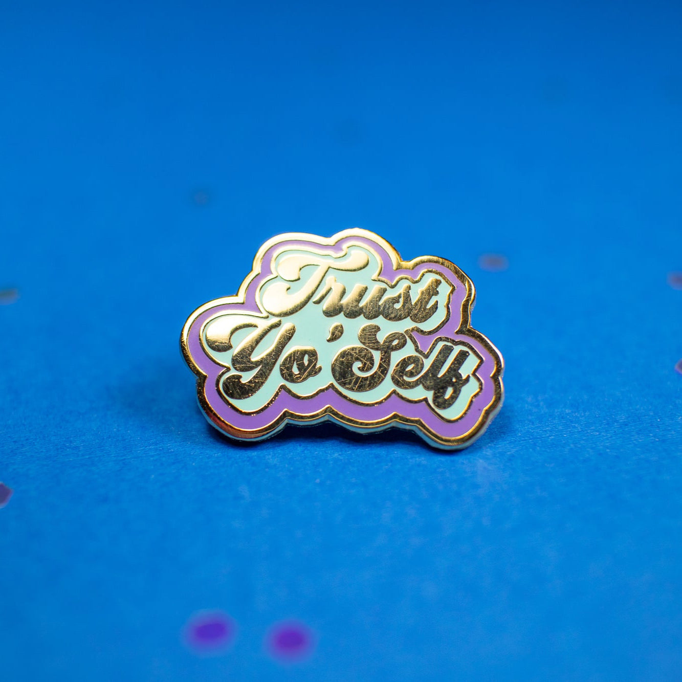 Trust Yo Self Enamel Pin