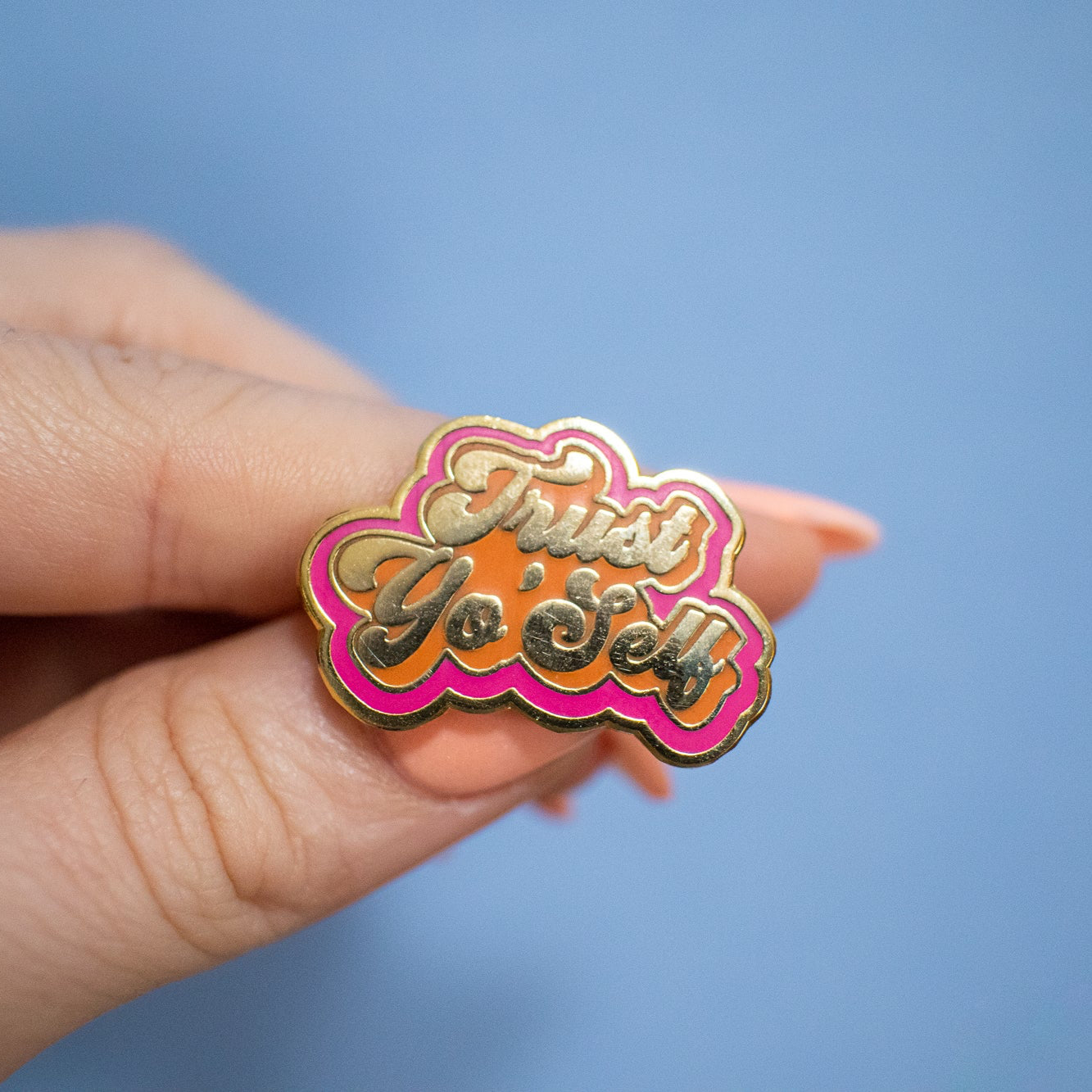 Trust Yo Self Enamel Pin