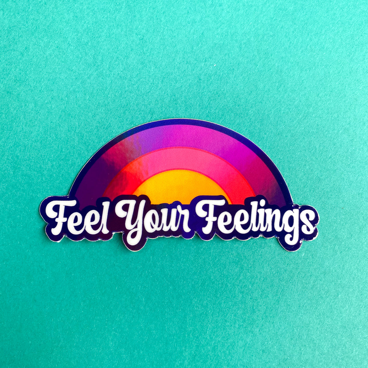 Feel Your Feelings Sticker Holographic