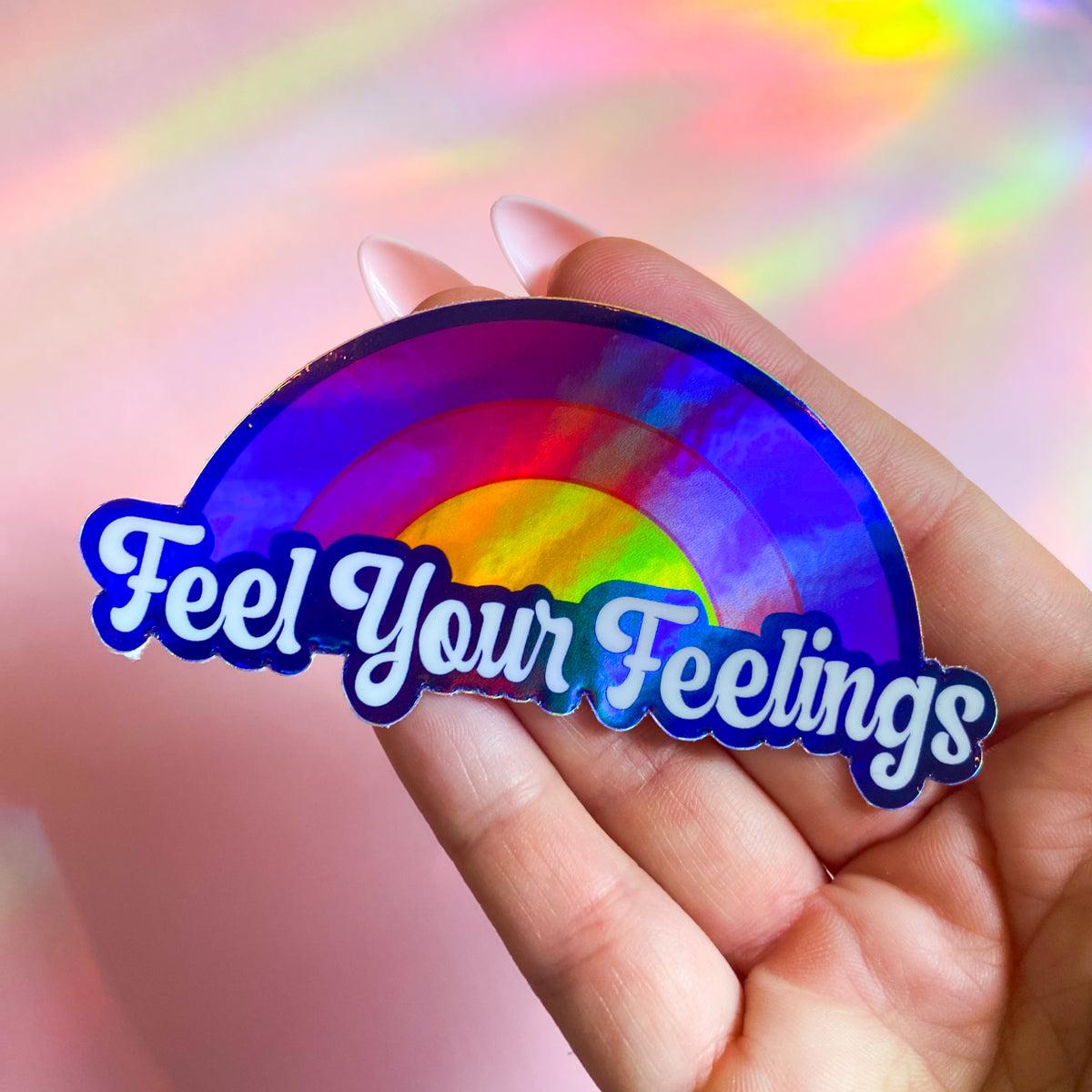 Feel Your Feelings Sticker Holographic