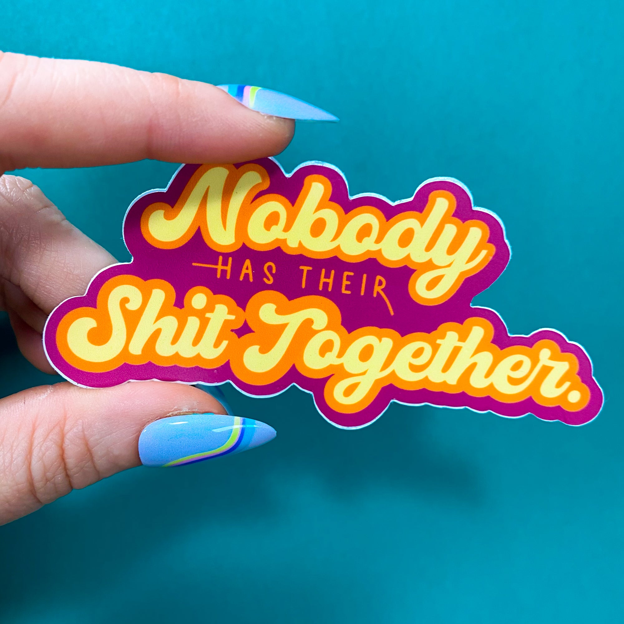 Nobody Has Their Shit Together Vinyl Sticker