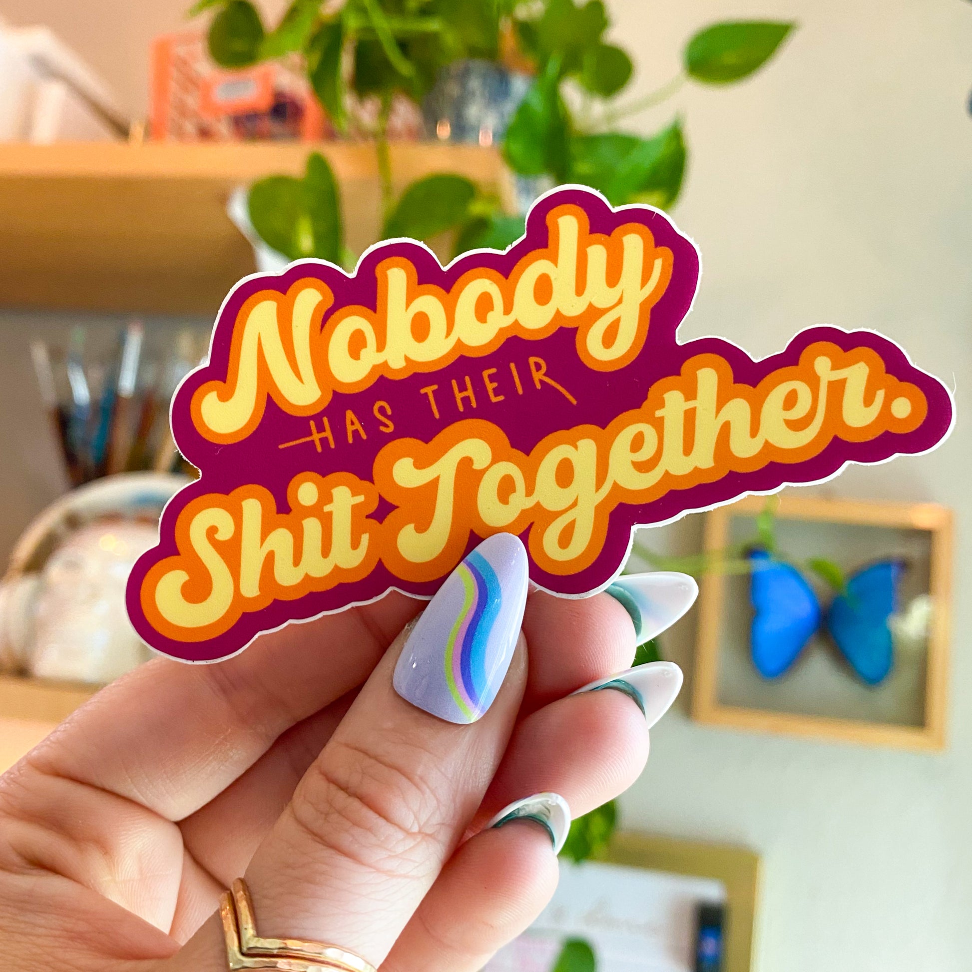 Nobody Has Their Shit Together Vinyl Sticker