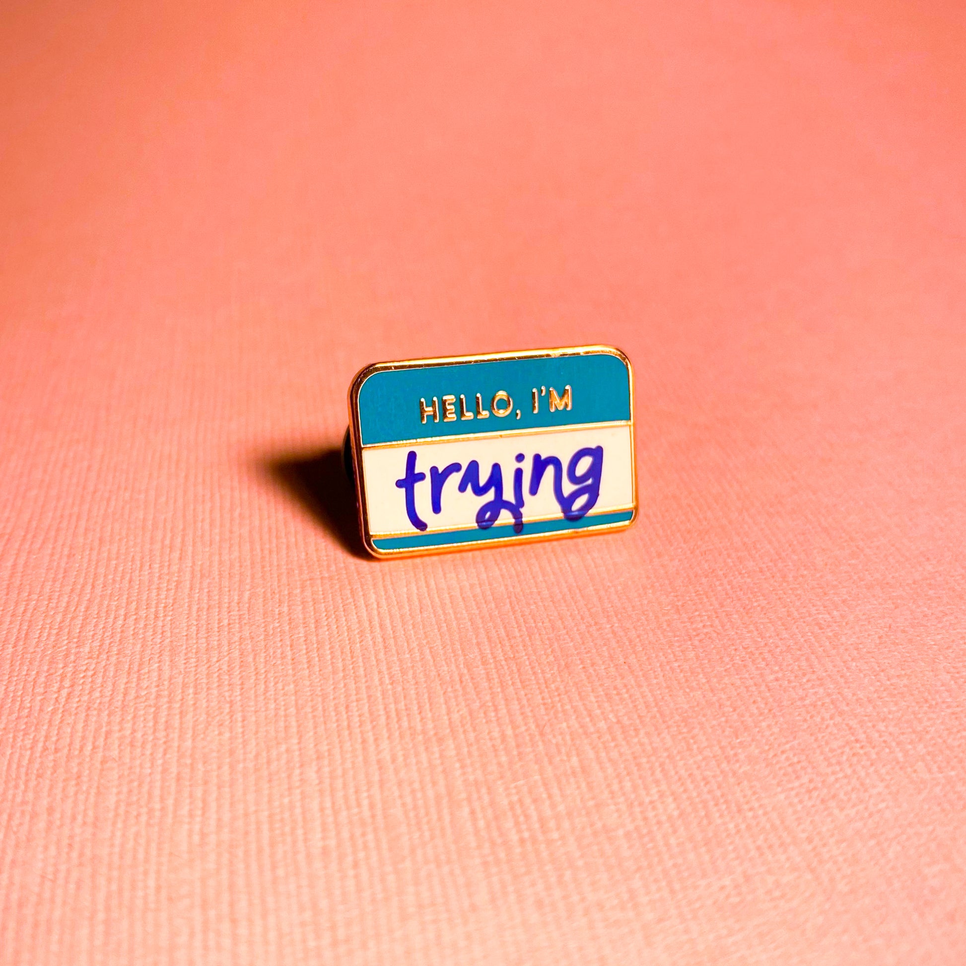 Hello, I'm Trying Enamel Pin