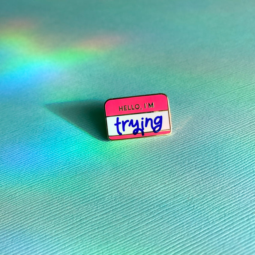 Hello, I'm Trying Enamel Pin