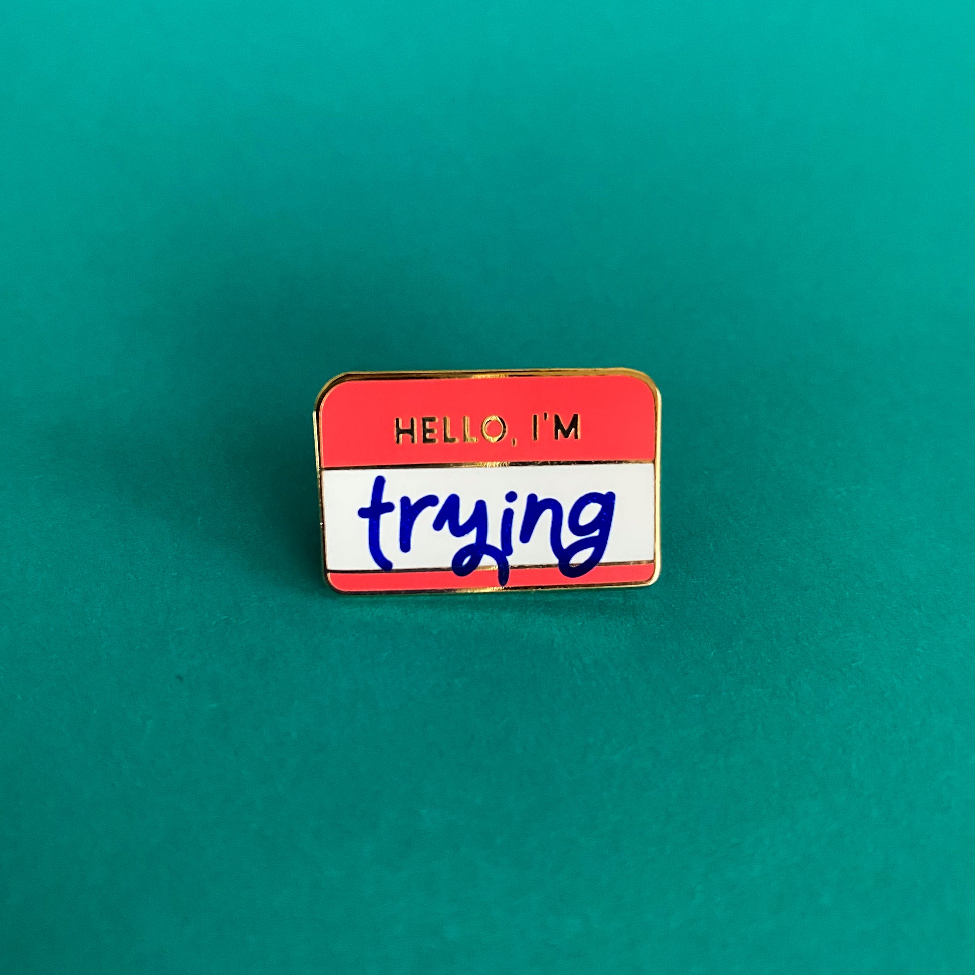 Hello, I'm Trying Enamel Pin