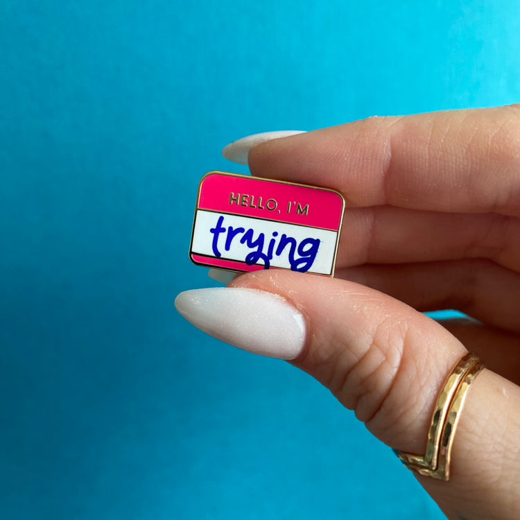 Hello, I'm Trying Enamel Pin