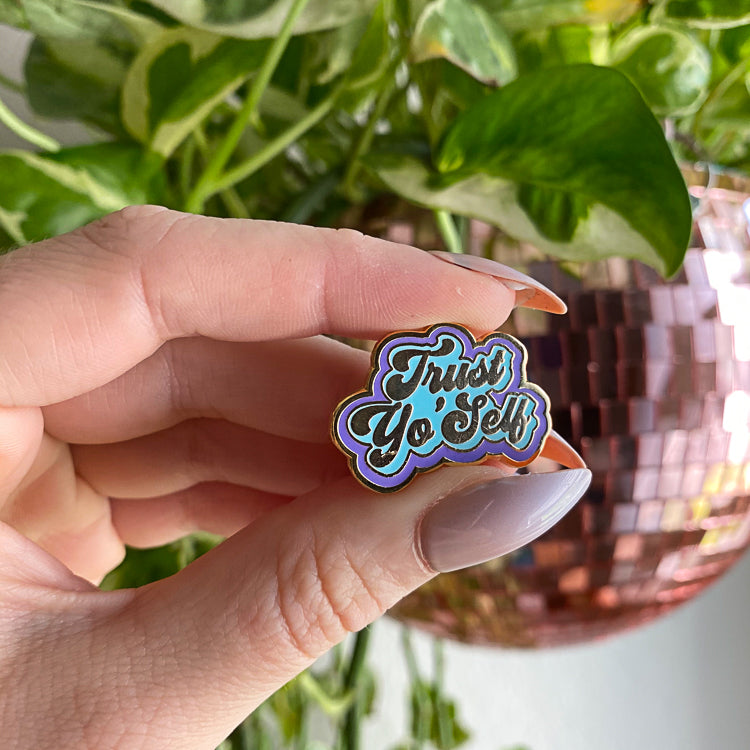 Trust Yo Self Enamel Pin