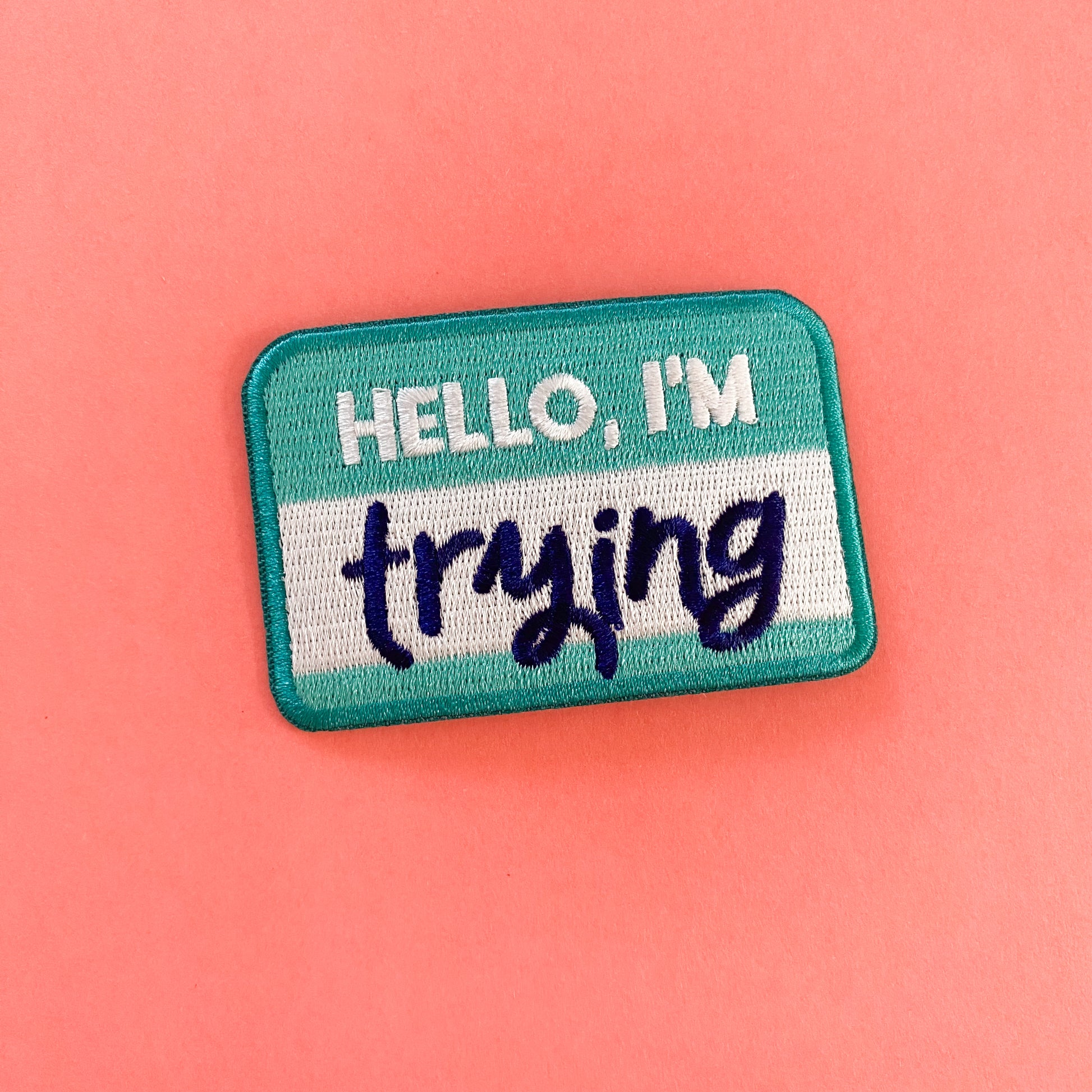 Hello I'm Trying Embroidered Iron-On Patch