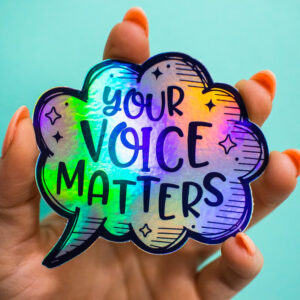 Your Voice Matters Holographic Sticker